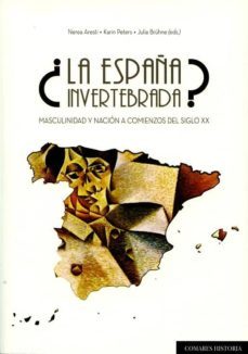 la españa invertebrada?-nerea aresti esteban-9788490454862
