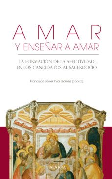 amar y enseñar a amar-francisco javier insa gomez-9788490618462