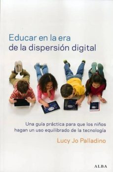 educar en la era de la dispersion digital-lucy jo palladino-9788490651162