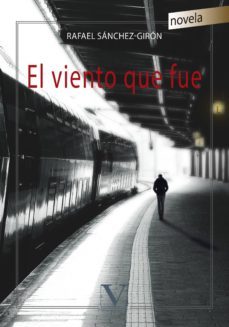el viento que fue-rafael sanchez giron-9788490745762