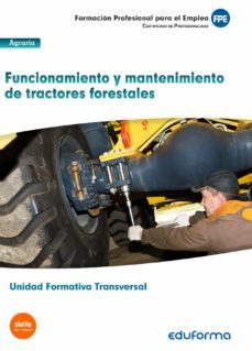 uf0273: (transversal) funcionamiento y mantenimiento de tractores forestales.-9788490935262