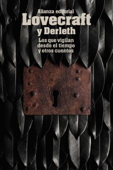 los que vigilan desde el tiempo y otros cuentos-h.p. lovecraft-august william derleth-9788491043362