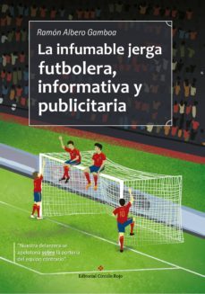 la infumable jerga futbolera, informativa y publicitaria (ebook)-ramon albero gamboa-9788491159162