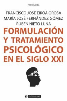 formulacion y tratamiento psicologico en el siglo xxi-ruben; fernandez gomez, maria jose; eiroa orosa, francisco jose nieto luna-9788491164562