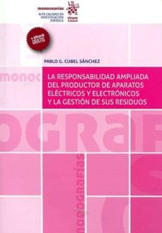 la responsabilidad ampliada del productor de aparatos electricos y electronicos y la gestion de sus residuos-pablo cubel sanchez-9788491198062