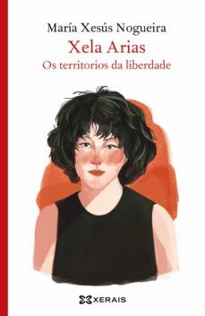 xela arias. os territorios da liberdade (ebook)-m xesus nogueira-9788491219262