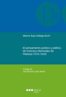 el pensamiento juridico y politico de francisco bermudez de pedra za (1576-1655)-marina rojo gallego burin-9788491234562