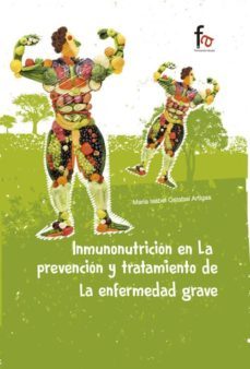 inmunonutricion en la prevencion y tratamiento de la enfermedad grave-9788491241362