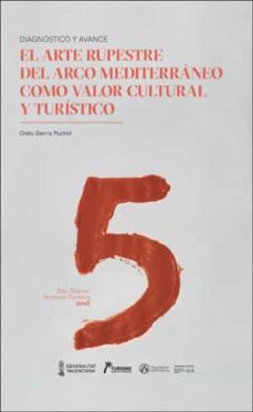 el arte rupestre del arco mediterraneo como valor cultural y turistico-oreto garcia puchol-9788491333562