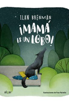 ¡mama es un lobo!-ilan brenman-9788491427162