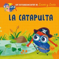 la catapulta: los descubrimientos de lucas y lucía-9788491450962