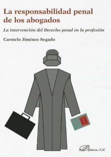 la responsabilidad penal de los abogados.la intervención del derecho penal en la profesión (ebook)-carmelo jimenez segado-9788491483762