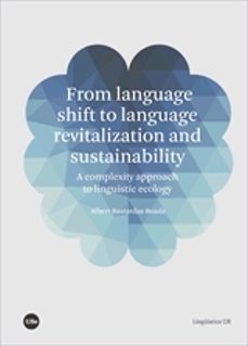 from language shift to language revitalization and sustainability a complexity approach to linguistic ecology-albert bastardas boadas-9788491683162
