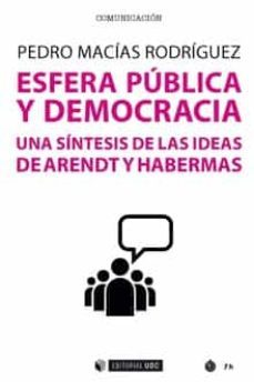 esfera publica y democracia. una sintesis de las ideas de arendt y habermas-pedro macias rodriguez-9788491801962