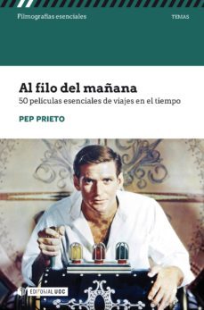 al filo del mañana. 50 peliculas esenciales de viajes en el tiempo (ebook)-pep prieto-9788491804062