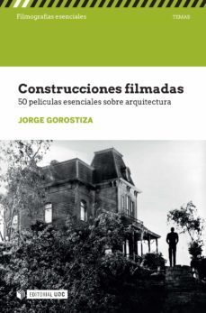 construcciones filmadas. 50 peliculas esenciales sobre arquitectura (ebook)-jorge gorostiza-9788491806462