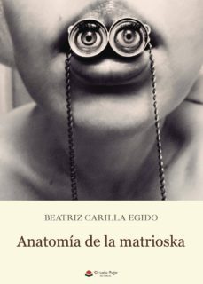 anatomia de la matrioska-beatriz carilla egido-9788491838562
