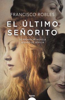 el último señorito-francisco robles-9788491890362