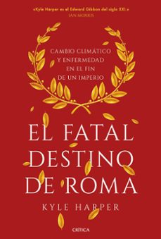 el fatal destino de roma: cambio climatico y enfermedad en el fin de un imperio-9788491993162