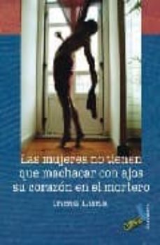 las mujeres no tienen que machacar con ajos su corazon en el mort ero (2ª ed)-9788492528462