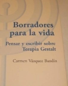 borradores para la vida. pensar y escribir sobre terapia gestalt-9788492597062