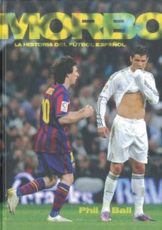 morbo: la historia del futbol español-phill ball-9788492626762