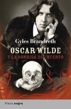oscar wilde y la sonrisa del muerto-gyles brandreth-9788492919062