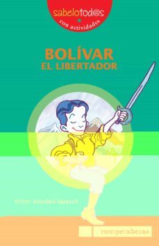 bolivar, el libertador (sabelotod@s con actividades)-victor vilardell balasch-9788493507862