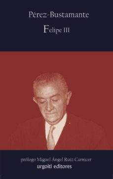 felipe iii. semblanza de un monarca y perfiles de una privanza-ciriaco perez bustamante-9788493529062