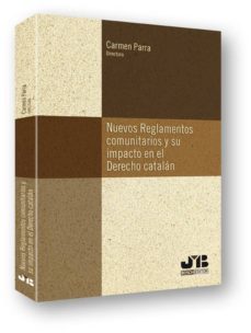 nuevos reglamentos comunitarios y su impacto en el derecho catala n-9788494075162
