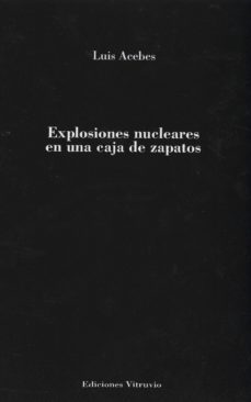 explosiones nucleares en una caja de zapatos-luis acebes-9788494120862