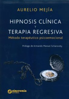 hipnosis clinica y terapia regresiva: metodo terapeutico psicoemocional-aurelio mejia-9788494392962
