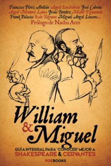 william & miguel: guía integral para "conocer" mejor a shakespeare & cervantes-9788494446962