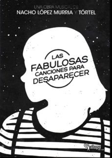 las fabulosas canciones para desaparecer-nacho lopez murria-9788494536762
