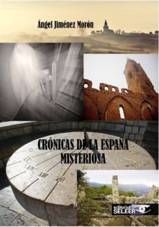 cronicas de la españa misteriosa-angel jimenez moron-9788494572562