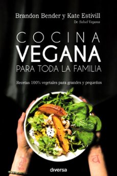 cocina vegana para toda la familia: recetas 100% vegetales para grandes y pequeños-brando bender-kate estivill-9788494716362