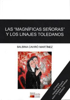 las magnificas señoras y los linajes toledanos-balbina caviro y martinez-9788494784262