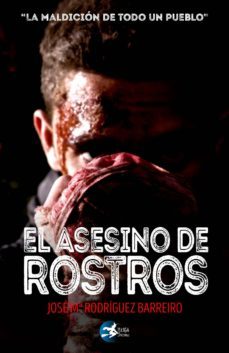 el asesino de rostros-jose maria rodriguez barreiro-9788494822162