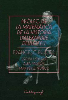 proleg de la matematica de la historia d'alexandre deulofeu (ebook)-francesc pujols-9788494836862