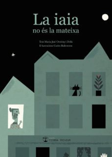 la iaia no es la mateixa-maria jose orobitg-9788494937262