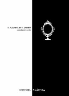 el flautista en el camino-jesus baez alcaide-9788494968662