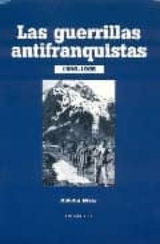 las guerrillas antifranquistas 1936-1965-antolin nieto-9788495121462