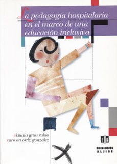 la pedagogia hospitalaria en el marco de una educacion inclusiva-9788495212962