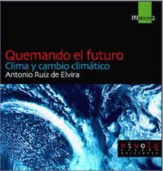 quemando el futuro: clima y cambio climatico-9788495599162