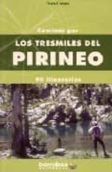 caminar por los tresmiles del pirineo: 90 itinerarios-9788495744562