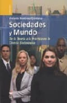 sociedades y mundo: de la teoria a la practica en la ciencia soci ologica-9788496062962