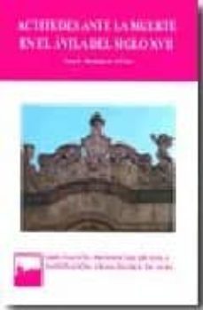 actitudes ante la muerte en el avila del siglo xvii-juan c. bermejo de la cruz-9788496433762