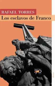 los esclavos de franco-rafael torres mulas-9788496511262
