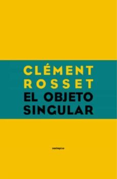 el objeto singular-clement rosset-9788496867062