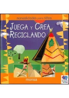 juega y crea reciclando-9788496951662
